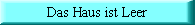 Das Haus ist leer